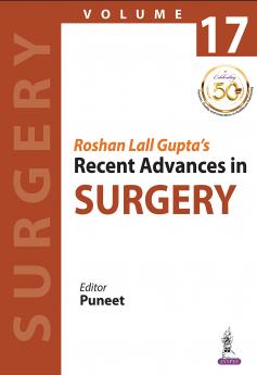 Roshan Lall Gupta’s Recent Advances in Surgery-Vol 17