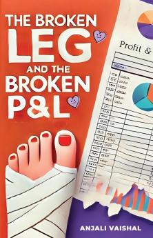 THE BROKEN LEG AND THE BROKEN P&amp;L