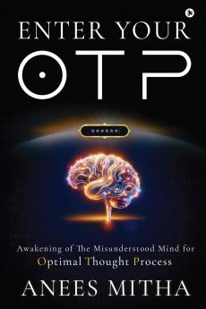 Enter Your OTP: Awakening of the Misunderstood Mind for Optimal Thought Process