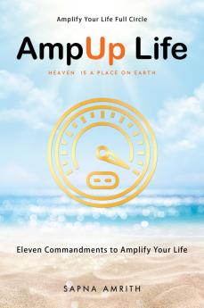 AmpUp Life: Eleven Commandments to Amplify Your Life