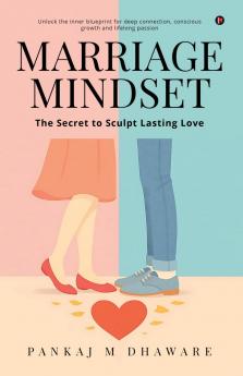 MARRIAGE MINDSET: The Secret to Sculpt Lasting Love