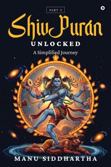 Shiv Puran Unlocked (Part 3): A Simplified Journey