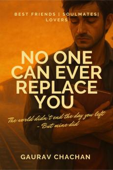 NO ONE CAN EVER REPLACE YOU