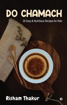Do Chamach: 30 Easy & Nutritious Recipes for Kids