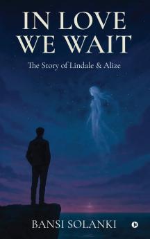 In Love We Wait: The Story of Lindale and Alize