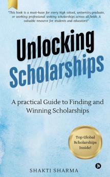Unlocking Scholarships: A practical guide to finding and winning scholarships