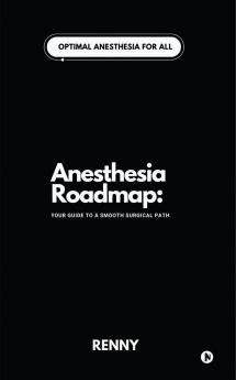 Anesthesia Roadmap: Your Guide to a Smooth Surgical Path