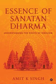 Essence of Sanatan Dharma: Understanding the Roots of Hinduism