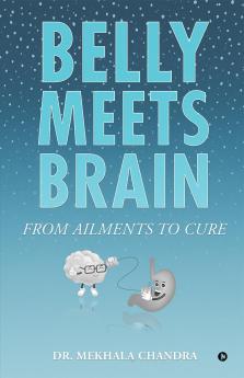 Belly Meets Brain: From Ailments to Cure