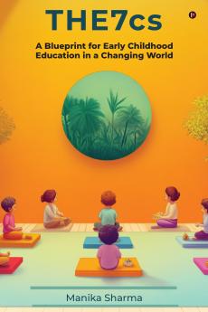 The 7cs: A Blueprint for Early Childhood Education in a Changing World