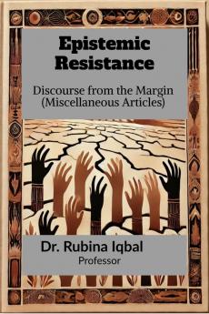 Epistemic Resistance: Discourse from the Margin (Miscellaneous Articles)