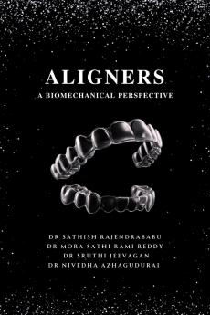 ALIGNERS: A BIOMECHANICAL PERSPECTIVE