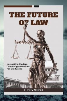 The Future of Law: Navigating modern career opportunity for graduate.
