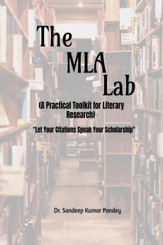 MLA Lab (A Practical Toolkit for Literary Research)- Let Your Citations Speak Your Scholarship