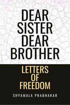 Dear sister dear brother: Letters of freedom