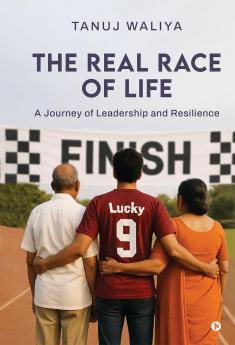 The Real Race of Life: A journey of Leadership and Resilience