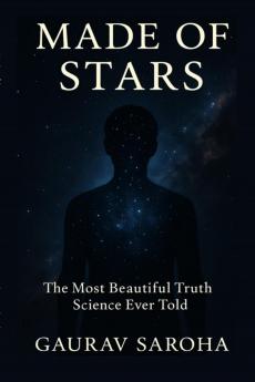 Made of Stars: The Most Beautiful Truth Science Ever Told