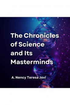 The Chronicles of Science and Its Masterminds