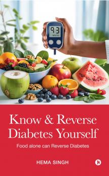 KNOW & REVERSE DIABETES YOURSELF: Food alone can Reverse Diabetes