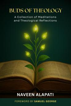 Buds of Theology: A Collection of Meditations and Theological Reflections