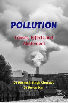 Pollution: Causes Effects and Abatement