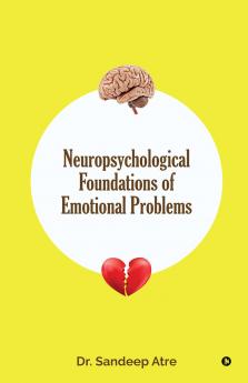 Neuropsychological Foundations of Emotional Problems
