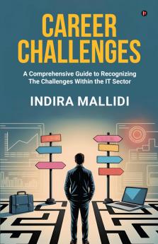 Career Challenges: A Comprehensive Guide to Recognizing  The Challenges Within the IT Sector