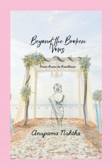 Beyond the Broken Vows: From Ruin to Resilience