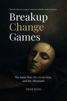 Breakup Change Games: The Inner War the Awakening and the Aftermath