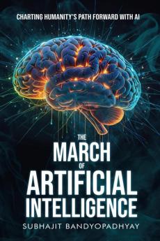 The March of Artificial Intelligence: Charting Humanity's Path Forward with AI