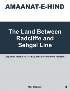 Amaanat-e-Hind: The Land Between Radcliffe and Sehgal Line