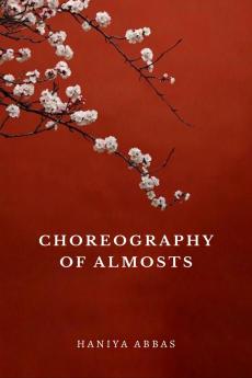 Choreography Of Almosts