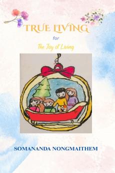 True Living: for The Joy Of Living
