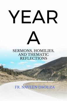 YEAR A: SERMONS HOMILIES AND THEMATIC REFLECTIONS: The Journey of Faith