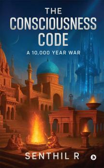 The Consciousness Code: A 10000 Year War