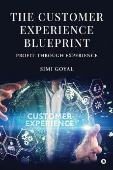 The Customer Experience Blueprint: Profit Through Experience