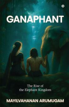 Ganaphant: The Rise of the Elephant Kingdom