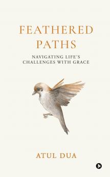 Feathered Paths: Navigating Life’s Challenges with Grace