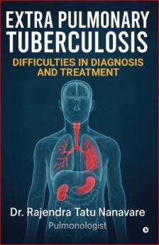 Extrapulmonary Tuberculosis Difficulties in Diagnosis and Treatment