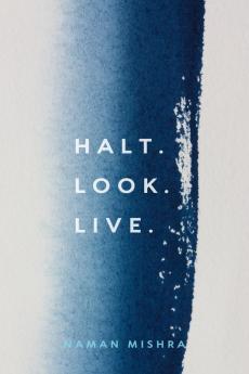 HALT. LOOK. LIVE.