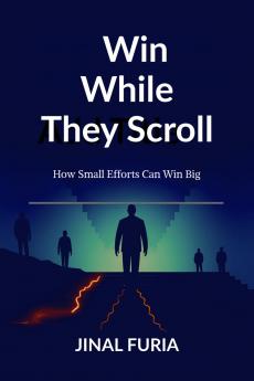 Win While They Scroll: How Small Efforts Can Win Big