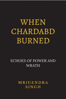 When Chardabd burned: Echoes of Power and wrath