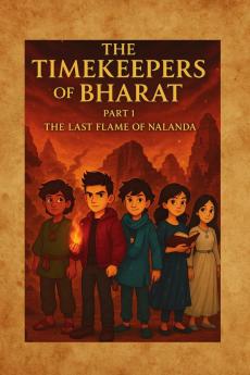 The Timekeepers of Bharat: The Last Flame of Nalanda