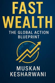 Fast Wealth: The Global Action Blueprint