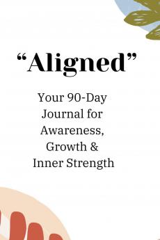 Aligned: Daily Practice of Awareness  Appreciation  Growth  & Guidance Journal
