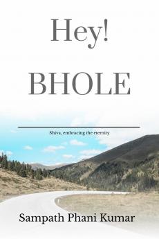 Hey! Bhole: Shiva embracing the eternity