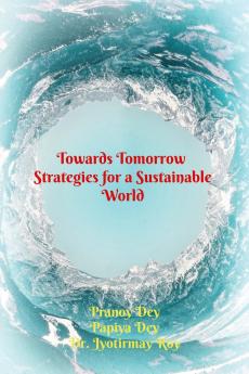 Towards Tomorrow: Strategies for a Sustainable World