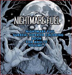 Nightmare Fuel: Surreal Horror Coloring Book: Distorted Figures Dreamlike Landscapes and Creepy Art for Adults