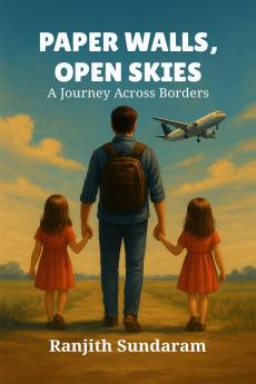 PAPER WALLS OPEN SKIES: A JOURNEY ACROSS BORDERS