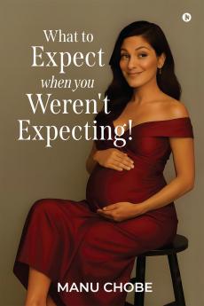 What to Expect When You Weren't Expecting!